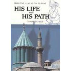 MAWLANA JALAL AL-DIN AL-RUMI HIS LIFE AND HIS PATH - OSMAN BEHÇET