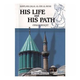 MAWLANA JALAL AL-DIN AL-RUMI HIS LIFE AND HIS PATH - OSMAN BEHÇET