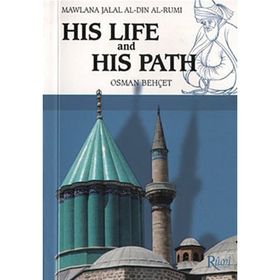 MAWLANA JALAL AL-DIN AL-RUMI HIS LIFE AND HIS PATH - OSMAN BEHÇET