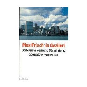 Max Frisch’in Gezileri - Gürsel Aytaç