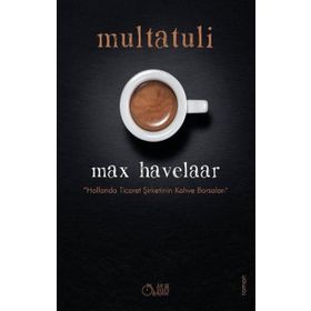 Max Havelaar - Multatuli Eduard Douwes Dekker