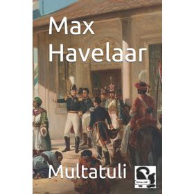 Max Havelaar - Multatuli Eduard Douwes Dekker