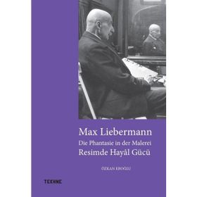 Max Liebermann Resimde Hayal Gücü Özkan Eroğlu