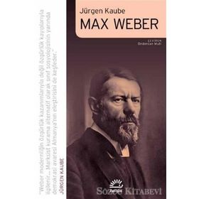 Max Weber - Jürgen Kaube