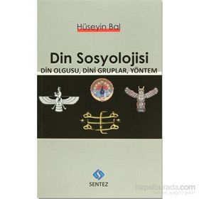MAX WEBER'DE ANLAYIŞ SOSYOLOJISI VE DIN OLGUSU - EMEL ÖZTÜRK KARAGÖZ