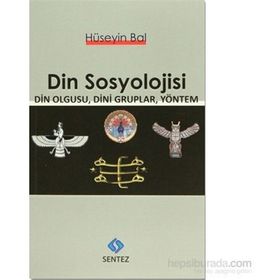 MAX WEBER'DE ANLAYIŞ SOSYOLOJISI VE DIN OLGUSU - EMEL ÖZTÜRK KARAGÖZ