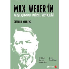Max Weber’in Karşılaştırmalı - Tarihsel Sosyoloji - Stephen Kalberg