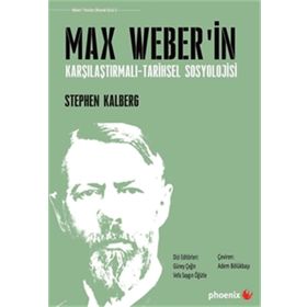 Max Weber’in Karşılaştırmalı - Tarihsel Sosyoloji - Stephen Kalberg