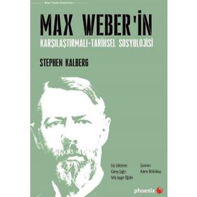 Max Weber’in Karşılaştırmalı - Tarihsel Sosyoloji - Stephen Kalberg