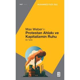 Max Weber’in Protestan Ahlakı Ketebe Yayınları