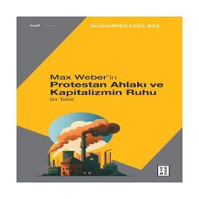 Max Weber'in Protestan Ahlakı Muhammed Fazıl Baş