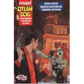 MAXI DYLAN DOG SAYI - 1 GÖLGE ÇİÇEĞİ - HAYATIN MEVSIMLERI-ZAMANIN İNTİKAMI - SERGIO BONELLI