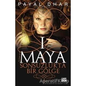 MAYA 1 - SONSUZLUKTA BIR GÖLGE - PAYAL DHAR