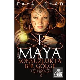 MAYA 1 - SONSUZLUKTA BIR GÖLGE - PAYAL DHAR