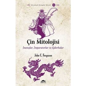Maya Kitap - Çin Mitolojisi: İnanışlar-İmparatorlar ve Ejderhalar