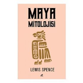 Maya Mitolojisi - Lewis Spence - Kara Karga Yayınları