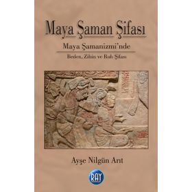 Maya Şaman Şifası - Ayşe Nilgün Arıt