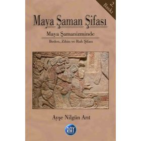 Maya Şaman Şifası - Ayşe Nilgün Arıt