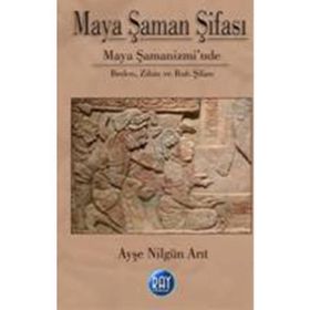 Maya Şaman Şifası - Ayşe Nilgün Arıt