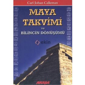 MAYA TAKVIMI VE BILINCIN DÖNÜŞÜMÜ - CARL JOHAN CALLEMAN