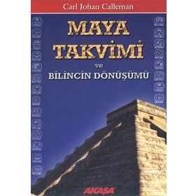 MAYA TAKVIMI VE BILINCIN DÖNÜŞÜMÜ - CARL JOHAN CALLEMAN