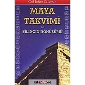 MAYA TAKVIMI VE BILINCIN DÖNÜŞÜMÜ - CARL JOHAN CALLEMAN