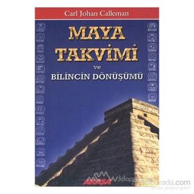 MAYA TAKVIMI VE BILINCIN DÖNÜŞÜMÜ - CARL JOHAN CALLEMAN