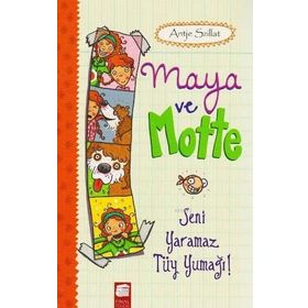 Maya ve Motte - Seni Yaramaz Tüy Yumağı - Antje Szillat