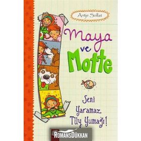 Maya ve Motte - Seni Yaramaz Tüy Yumağı - Antje Szillat