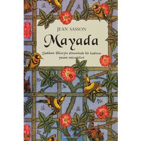 Mayada Saddam Hüseyin Döneminde Bir Kadının Yaşam Mücadelesi - Jean Sasson
