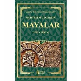 Mayalar - Muhteşem Uygarlık Turan Tektaş
