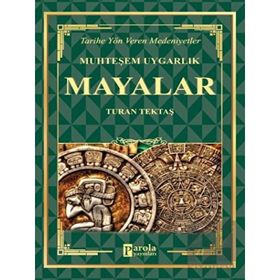 Mayalar - Muhteşem Uygarlık Turan Tektaş