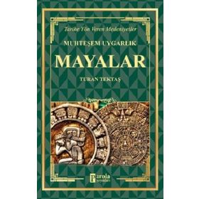 Mayalar - Muhteşem Uygarlık Turan Tektaş