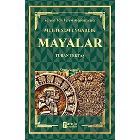 Mayalar - Muhteşem Uygarlık Turan Tektaş