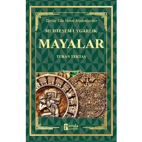 Mayalar - Muhteşem Uygarlık Turan Tektaş
