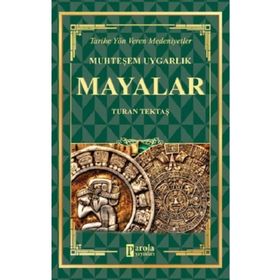 Mayalar - Muhteşem Uygarlık Turan Tektaş