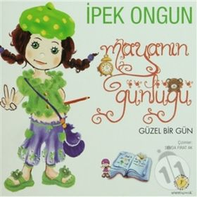 MAYA'NIN GÜNLÜĞÜ GÜZEL BIR GÜN - İPEK ONGUN