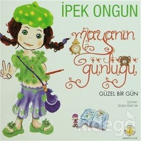 MAYA'NIN GÜNLÜĞÜ GÜZEL BIR GÜN - İPEK ONGUN