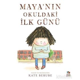 Mayanın Okuldaki İlk Günü - Kate Berube