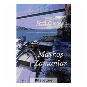 MAYHOŞ ZAMANLAR - GENEL