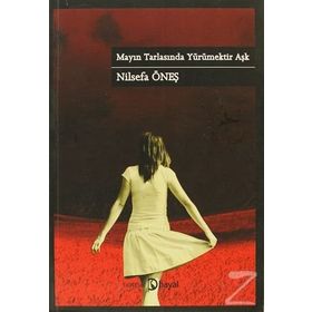MAYIN TARLASINDA YÜRÜMEKTIR AŞK - NILSEFA ÖNEŞ