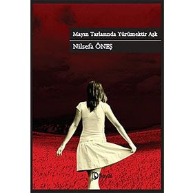 MAYIN TARLASINDA YÜRÜMEKTIR AŞK - NILSEFA ÖNEŞ