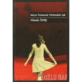MAYIN TARLASINDA YÜRÜMEKTIR AŞK - NILSEFA ÖNEŞ