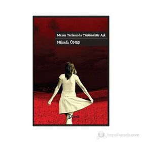 MAYIN TARLASINDA YÜRÜMEKTIR AŞK - NILSEFA ÖNEŞ