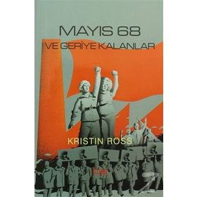 Mayıs 68 ve Geriye Kalanlar - Kristin Ross