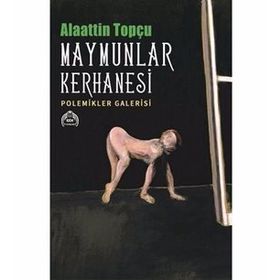 Maymunlar Kerhanesi - Alaattin Topçu