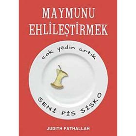 MAYMUNU EHLİLEŞTİRMEK ÇOK YEDIN ARTIK SENI PIS ŞİŞKO - JUDITH FATHALLAH