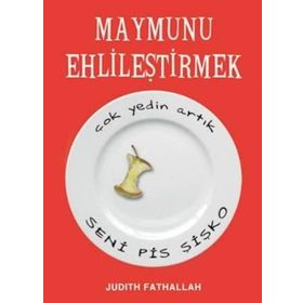 MAYMUNU EHLİLEŞTİRMEK ÇOK YEDIN ARTIK SENI PIS ŞİŞKO - JUDITH FATHALLAH