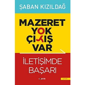 Mazeret Yok Çıkış Var - İletişimde Başarı - Şaban Kızıldağ