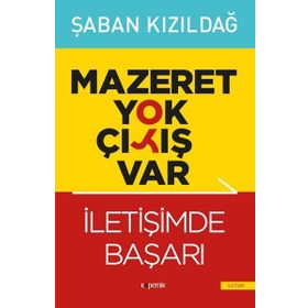 Mazeret Yok Çıkış Var - İletişimde Başarı - Şaban Kızıldağ